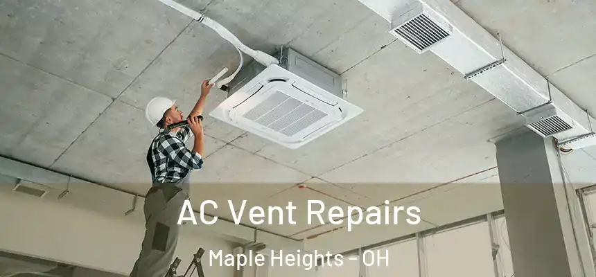  AC Vent Repairs Maple Heights - OH