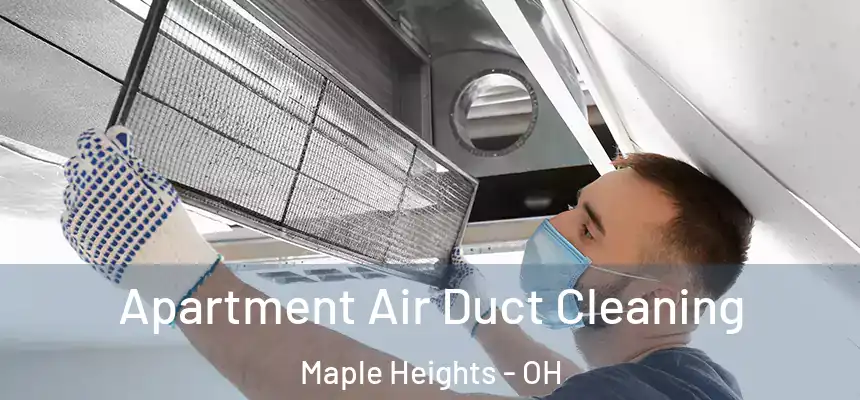 Apartment Air Duct Cleaning Maple Heights - OH