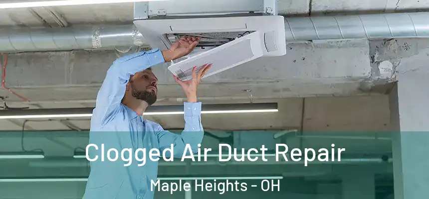  Clogged Air Duct Repair Maple Heights - OH