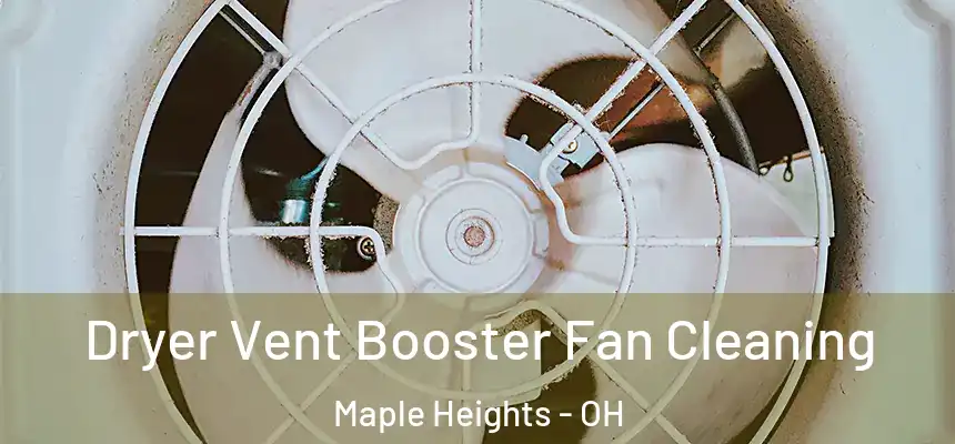 Dryer Vent Booster Fan Cleaning Maple Heights - OH