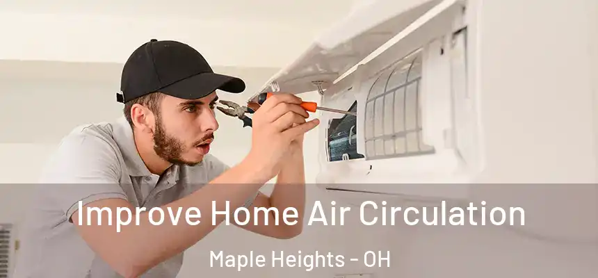 Improve Home Air Circulation Maple Heights - OH