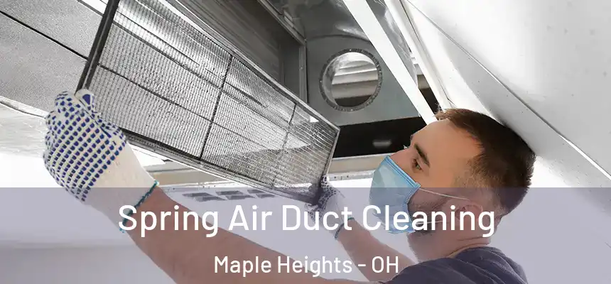  Spring Air Duct Cleaning Maple Heights - OH